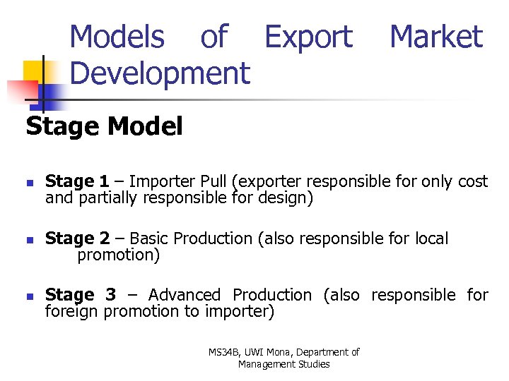 Models of Export Development Market Stage Model n Stage 1 – Importer Pull (exporter
