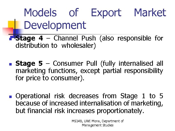 Models of Export Development n n n Market Stage 4 – Channel Push (also