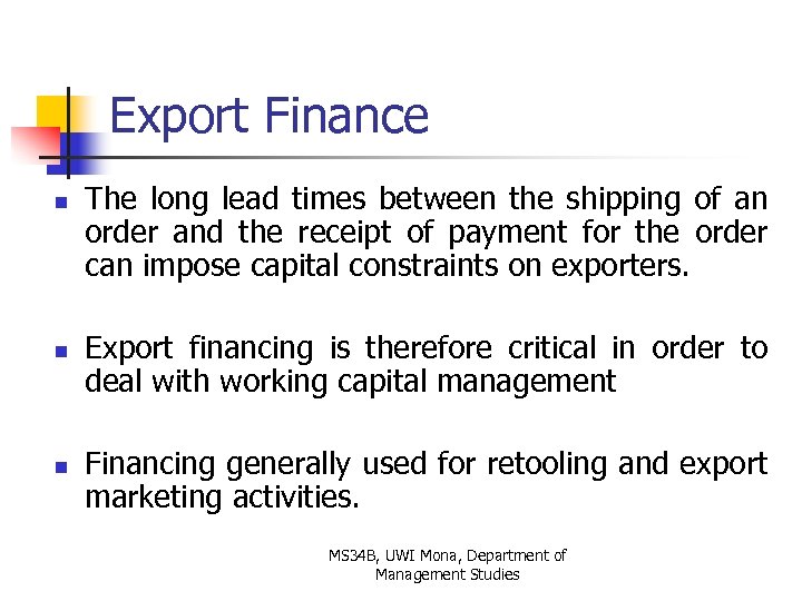 Export Finance n n n The long lead times between the shipping of an