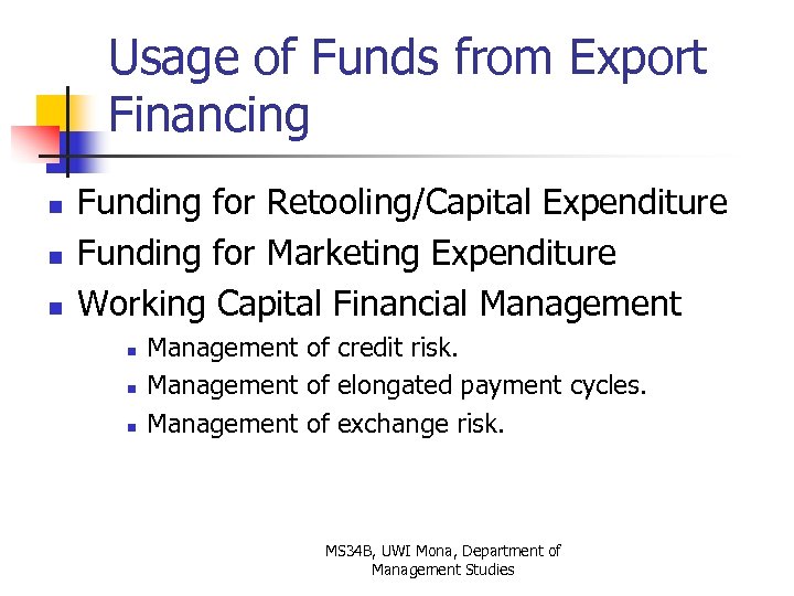 Usage of Funds from Export Financing n n n Funding for Retooling/Capital Expenditure Funding