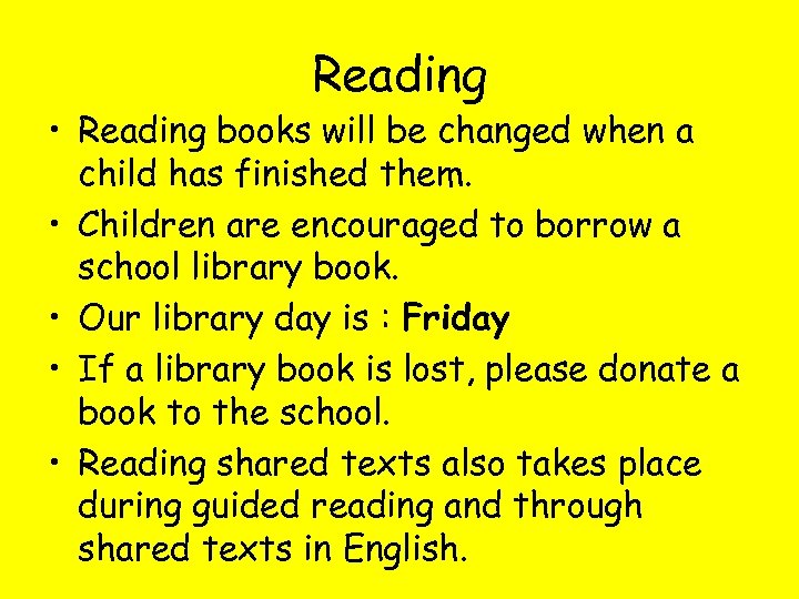 Reading • Reading books will be changed when a child has finished them. •