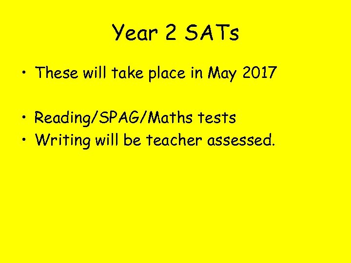 Year 2 SATs • These will take place in May 2017 • Reading/SPAG/Maths tests