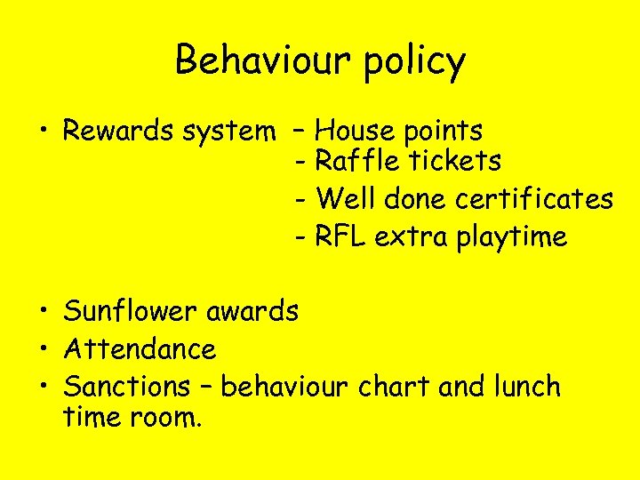 Behaviour policy • Rewards system – House points - Raffle tickets - Well done
