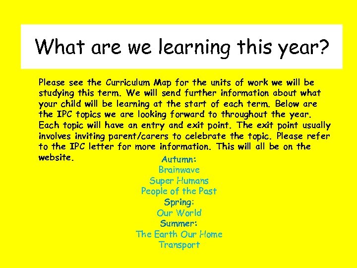 What are we learning this year? Please see the Curriculum Map for the units