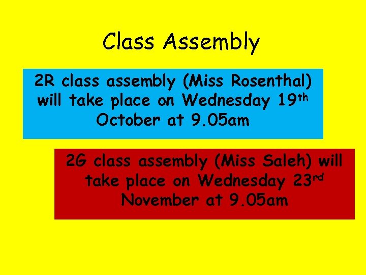 Class Assembly 2 R class assembly (Miss Rosenthal) will take place on Wednesday 19