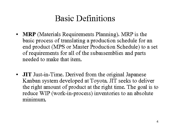 Basic Definitions • MRP (Materials Requirements Planning). MRP is the basic process of translating