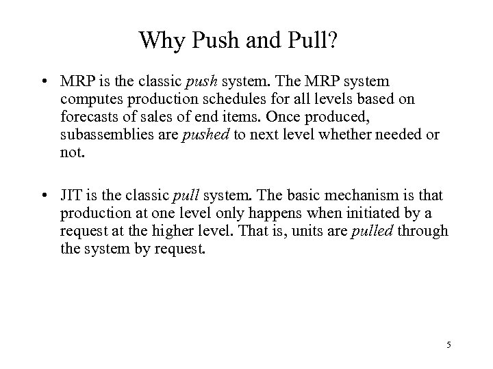 Why Push and Pull? • MRP is the classic push system. The MRP system