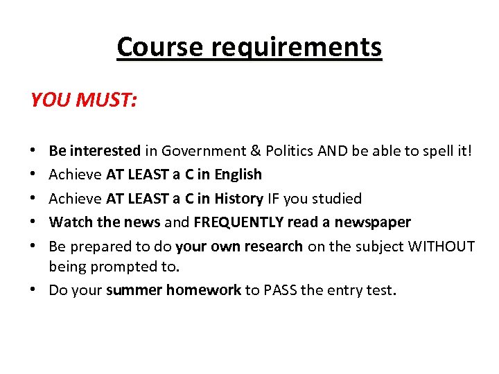 Course requirements YOU MUST: Be interested in Government & Politics AND be able to