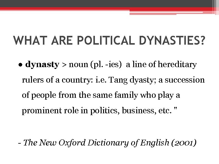 WHAT ARE POLITICAL DYNASTIES? ● dynasty > noun (pl. -ies) a line of hereditary