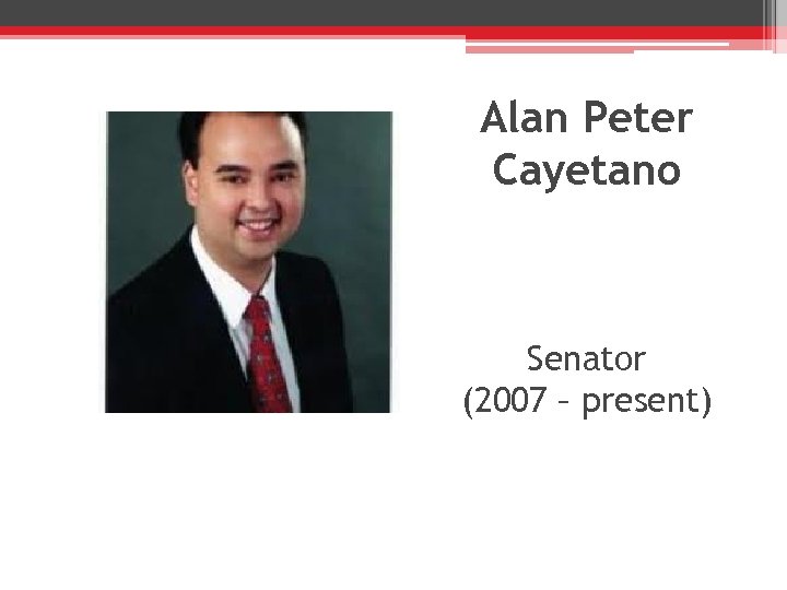 Alan Peter Cayetano Senator (2007 – present) 