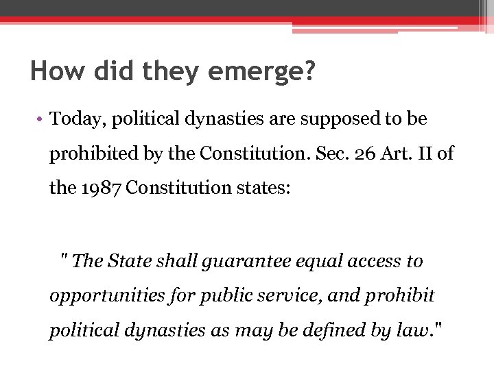 How did they emerge? • Today, political dynasties are supposed to be prohibited by