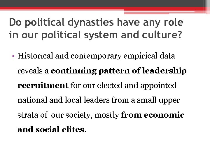 Do political dynasties have any role in our political system and culture? • Historical