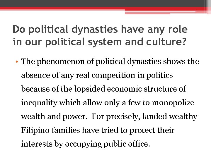 Do political dynasties have any role in our political system and culture? • The