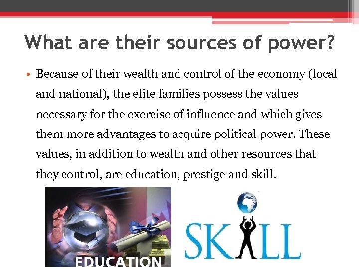 What are their sources of power? • Because of their wealth and control of