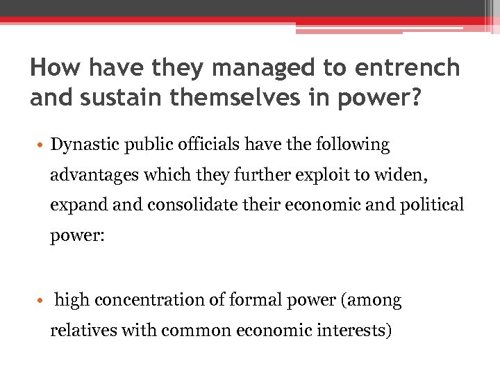 How have they managed to entrench and sustain themselves in power? • Dynastic public