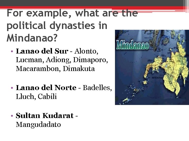 For example, what are the political dynasties in Mindanao? • Lanao del Sur -
