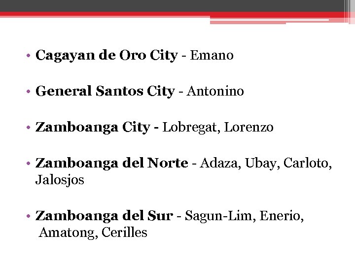  • Cagayan de Oro City - Emano • General Santos City - Antonino