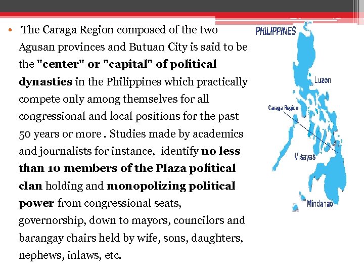  • The Caraga Region composed of the two Agusan provinces and Butuan City