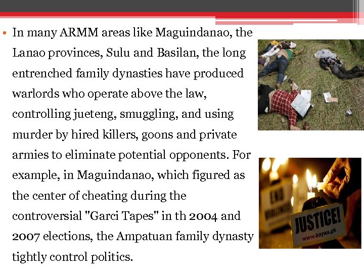  • In many ARMM areas like Maguindanao, the Lanao provinces, Sulu and Basilan,