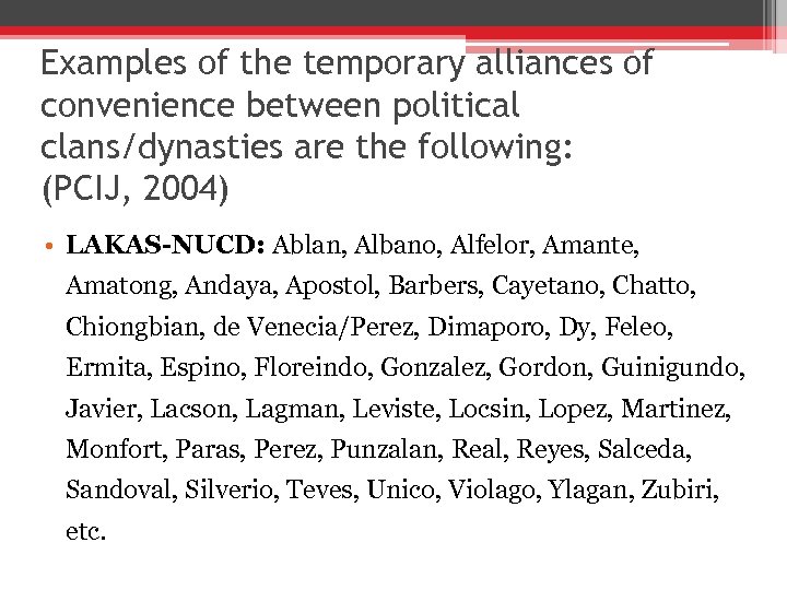 Examples of the temporary alliances of convenience between political clans/dynasties are the following: (PCIJ,
