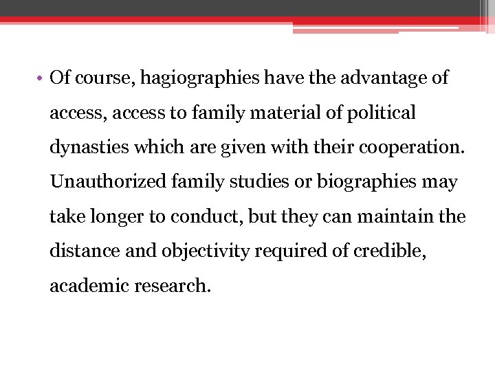  • Of course, hagiographies have the advantage of access, access to family material