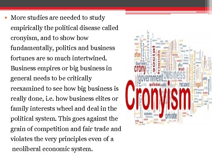  • More studies are needed to study empirically the political disease called cronyism,