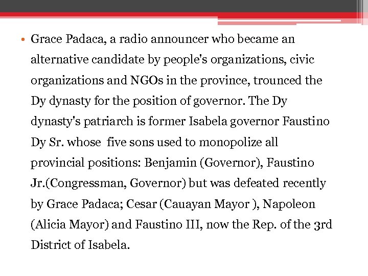  • Grace Padaca, a radio announcer who became an alternative candidate by people's