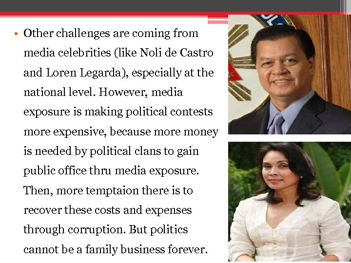  • Other challenges are coming from media celebrities (like Noli de Castro and