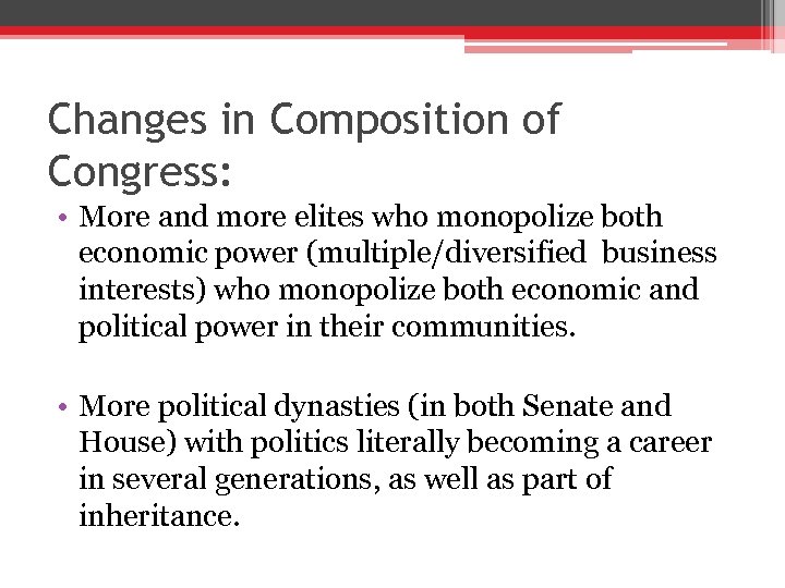 Changes in Composition of Congress: • More and more elites who monopolize both economic