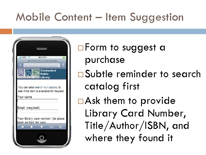 Mobile Content – Item Suggestion Form to suggest a purchase Subtle reminder to search