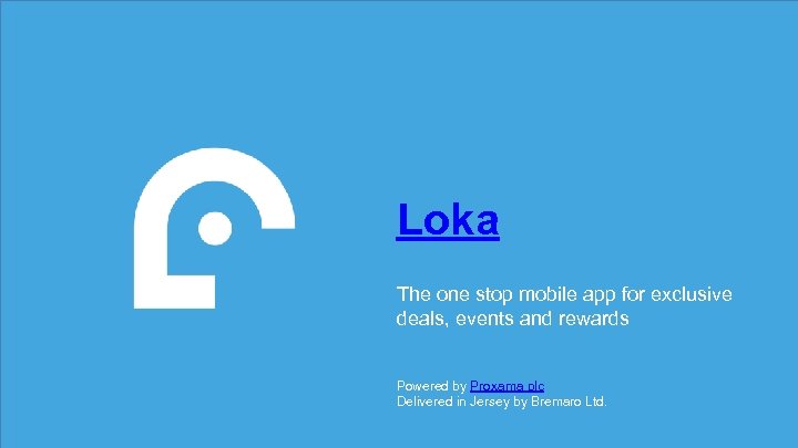 Loka The one stop mobile app for exclusive deals, events and rewards Powered by