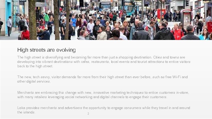 High streets are evolving The high street is diversifying and becoming far more than