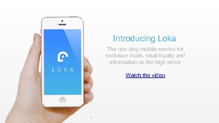 Introducing Loka The one stop mobile service for exclusive deals, retail loyalty and information