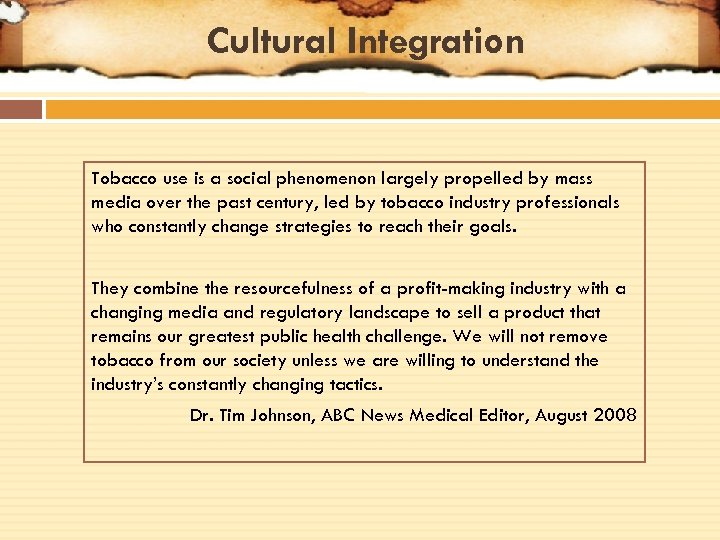 Cultural Integration Tobacco use is a social phenomenon largely propelled by mass media over