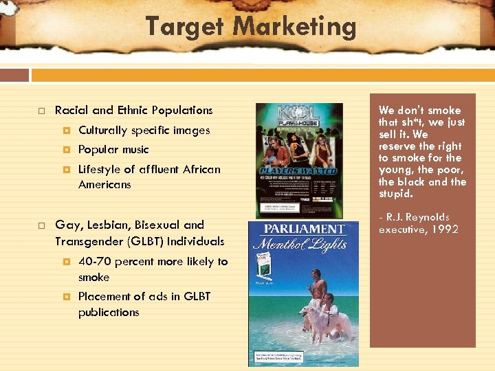 Target Marketing Racial and Ethnic Populations Culturally specific images Popular music Lifestyle of affluent