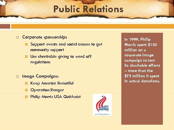 Public Relations Corporate sponsorships Support events and social causes to get community support Use