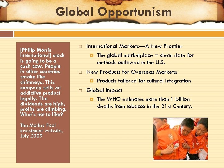 Global Opportunism [Philip Morris International] stock is going to be a cash cow. People