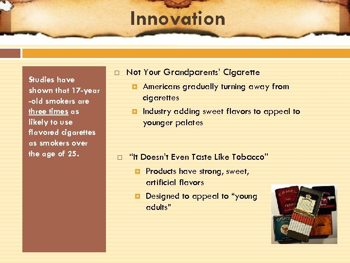 Innovation Studies have shown that 17 -year -old smokers are three times as likely