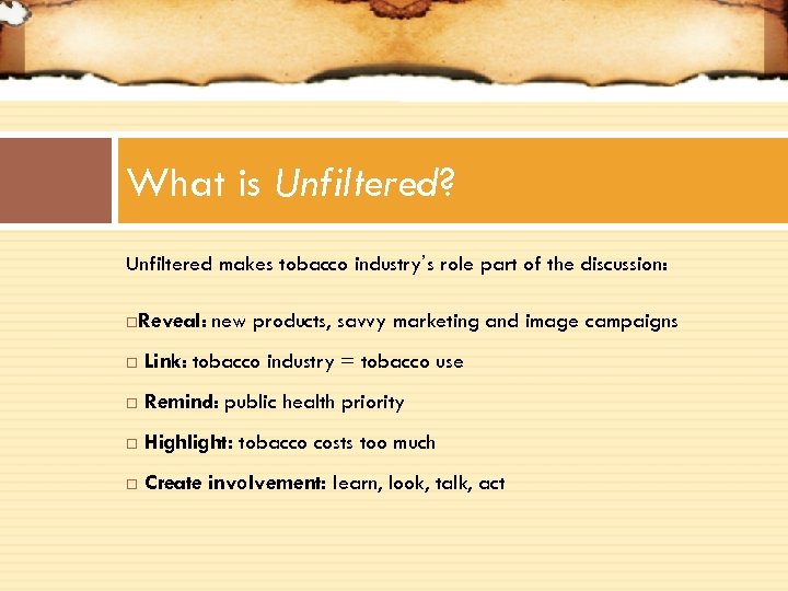 What is Unfiltered? Unfiltered makes tobacco industry’s role part of the discussion: Reveal: new