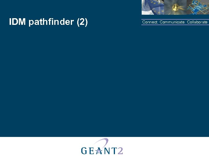 IDM pathfinder (2) Connect. Communicate. Collaborate 