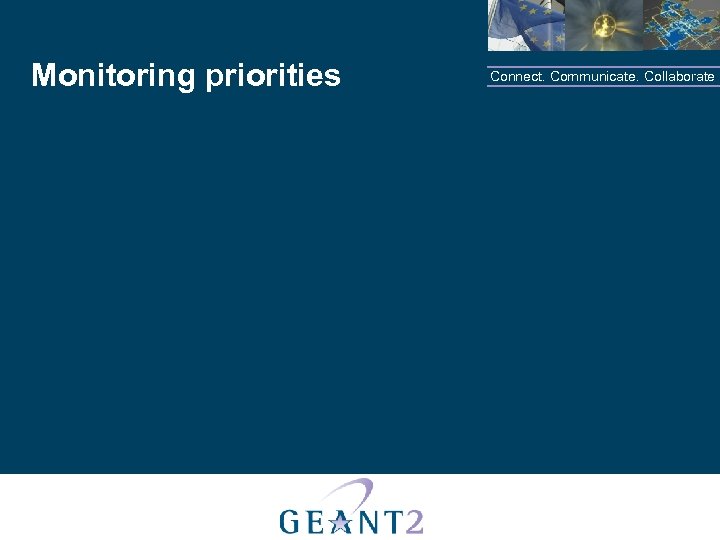 Monitoring priorities Connect. Communicate. Collaborate 