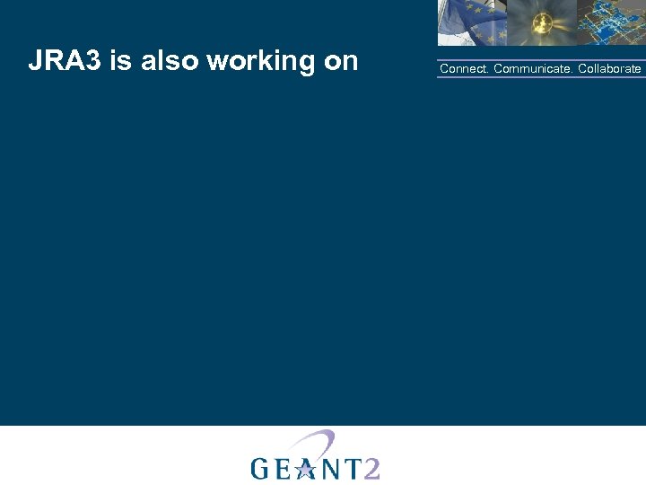 JRA 3 is also working on Connect. Communicate. Collaborate 