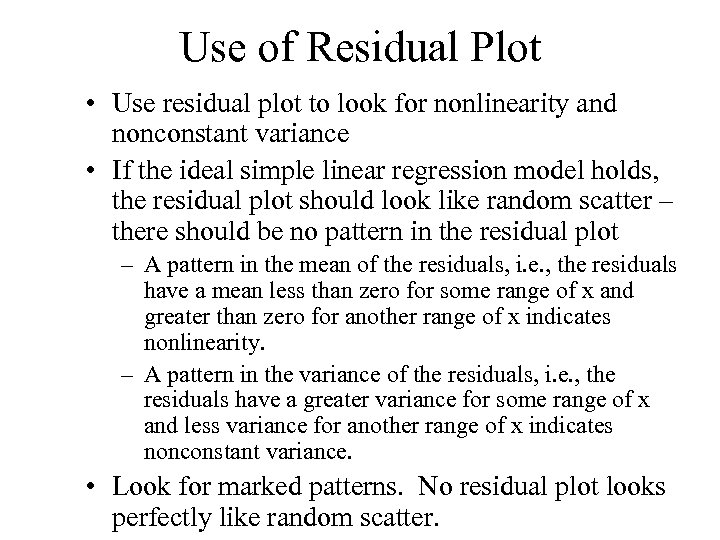 Use of Residual Plot • Use residual plot to look for nonlinearity and nonconstant