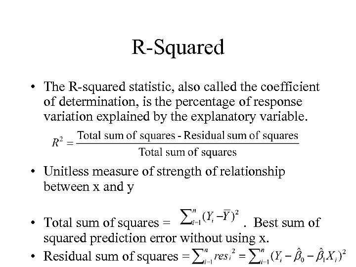 R-Squared • The R-squared statistic, also called the coefficient of determination, is the percentage