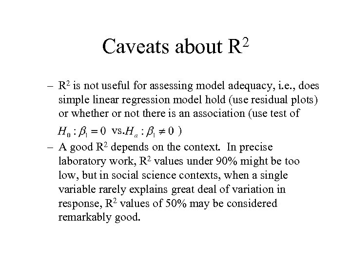 Caveats about 2 R – R 2 is not useful for assessing model adequacy,