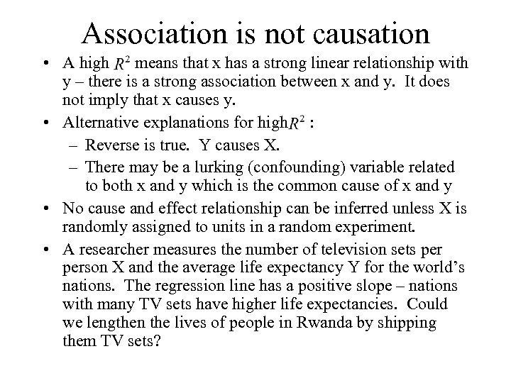 Association is not causation • A high means that x has a strong linear