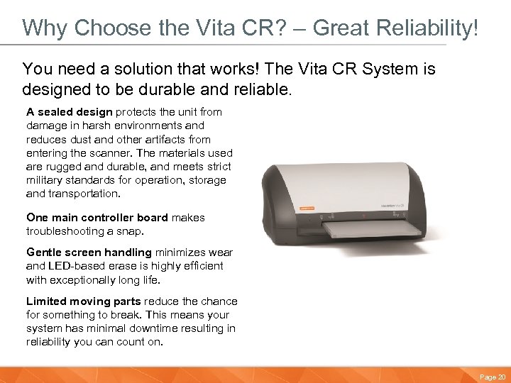 Why Choose the Vita CR? – Great Reliability! You need a solution that works!