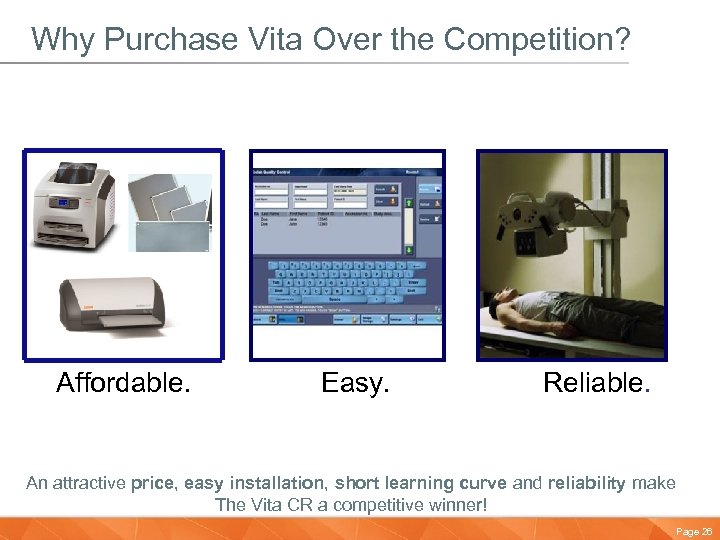 Why Purchase Vita Over the Competition? Affordable. Easy. Reliable. An attractive price, easy installation,