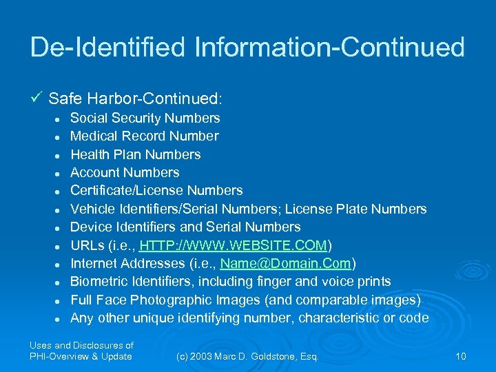 De-Identified Information-Continued ü Safe Harbor-Continued: l l l Social Security Numbers Medical Record Number