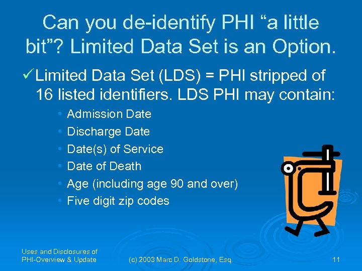 Can you de-identify PHI “a little bit”? Limited Data Set is an Option. ü